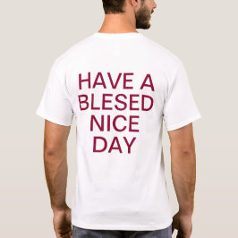 Haben Sie einen gesegneten schönen Tag und eine be T-Shirt