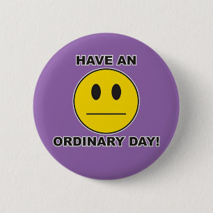 haben Sie einen gewöhnlichen Tag! Button