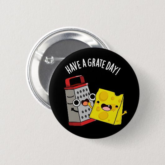 Haben Sie einen Grate Day Funny Chee Pun Dark BG Button (Vorne & Hinten)