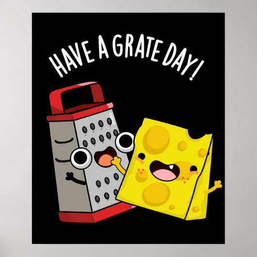 Haben Sie einen Grate Day Funny Chee Pun Dark BG Poster (Vorne)