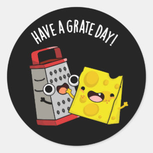 Haben Sie einen Grate Day Funny Chee Pun Dark BG Runder Aufkleber