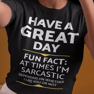 "Haben Sie einen großen Tag" sarkastisch oder nich T-Shirt