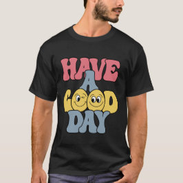 Haben Sie einen guten Tag T-Shirt