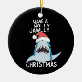 Haben Sie einen Holly Jawa Weihnachtsfilm Sarcasti Keramik Ornament (Vorne)