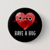 Haben Sie einen Hug Funny Heart Pun Dark BG Button (Vorderseite)