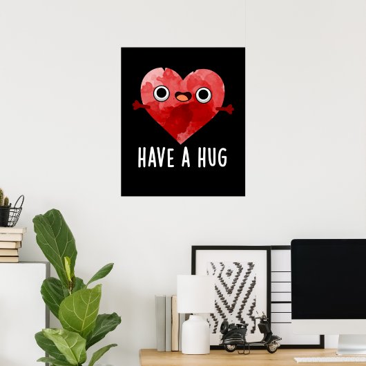 Haben Sie einen Hug Funny Heart Pun Dark BG Poster (Heimbüro)