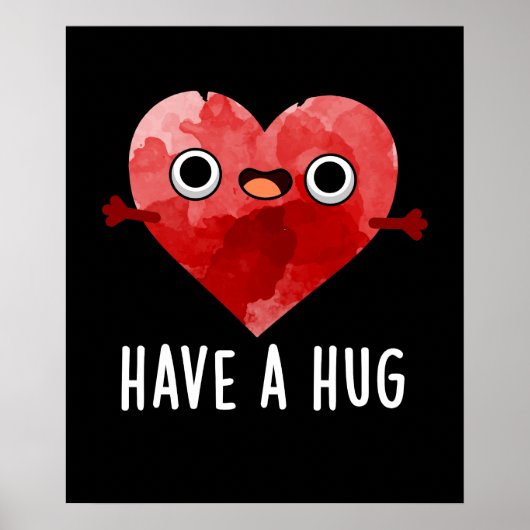 Haben Sie einen Hug Funny Heart Pun Dark BG Poster (Vorne)