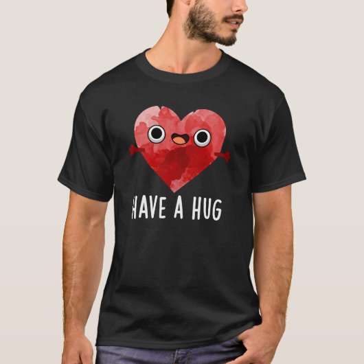 Haben Sie einen Hug Funny Heart Pun Dark BG T-Shirt (Vorderseite)