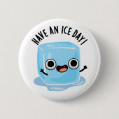 Haben Sie einen Ice Day Funny Ice Cube Pub Button (Vorderseite)