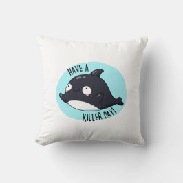 Haben Sie einen Killer Day Funny Killer Whale Puff Kissen