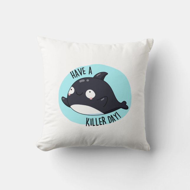 Haben Sie einen Killer Day Funny Killer Whale Puff Kissen (Vorderseite)