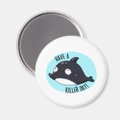 Haben Sie einen Killer Day Funny Killer Whale Puff Magnet (Vorderseite/Rückseite)