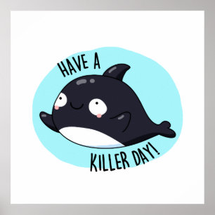 Haben Sie einen Killer Day Funny Killer Whale Puff Poster
