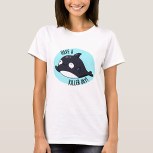 Haben Sie einen Killer Day Funny Killer Whale Puff T-Shirt