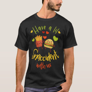 Haben Sie einen kleinen Zwischenfall mit unserem f T-Shirt
