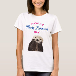 Haben Sie einen Phantastischen Tag Niedliches Otte T-Shirt