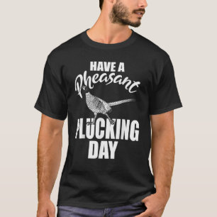 Haben Sie einen schönen Plucktag lustige Vögel jag T-Shirt