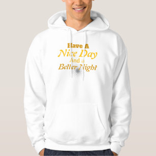 Haben Sie einen schönen Tag & eine bessere Nacht:  Hoodie