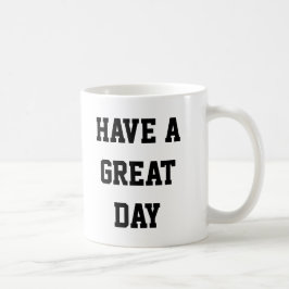 Haben Sie einen schönen Tag Kaffeetasse