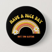 Haben Sie einen schönen Tag nicht Sie Scotus Retro Button (Vorderseite)