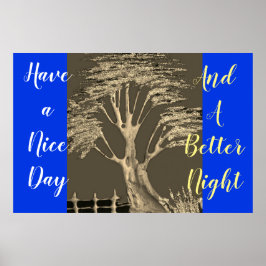 Haben Sie einen schönen Tag und ein besseres Nacht Poster