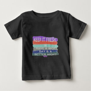Haben Sie einen schönen Tag und eine bessere Nacht Baby T-shirt