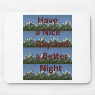 Haben Sie einen schönen Tag und eine bessere Nacht Mousepad