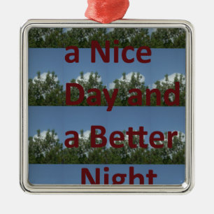 Haben Sie einen schönen Tag und eine bessere Nacht Silbernes Ornament