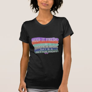 Haben Sie einen schönen Tag und eine bessere Nacht T-Shirt