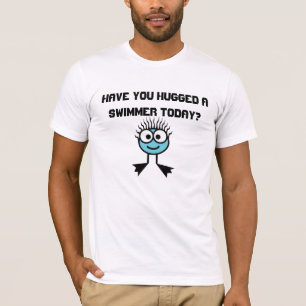 Haben Sie einen Schwimmer heute umarmt? T-Shirt