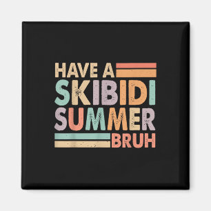 Haben Sie einen Skibidi Summer Bruh Funny letzten Magnet