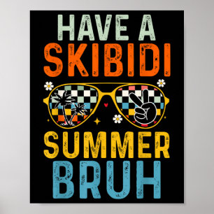 Haben Sie einen Skibidi Summer Bruh Funny letzten Poster