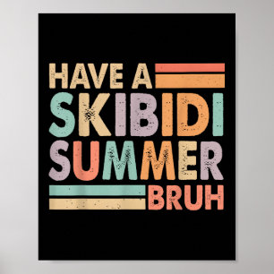 Haben Sie einen Skibidi Summer Bruh Funny letzten Poster