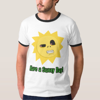 Haben Sie einen sonnigen Tag! T-Shirt