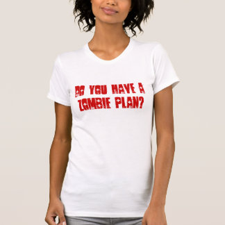 Haben Sie einen Zombie-Plan? T-Shirt