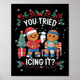 Haben Sie es mit Icings versucht, Gingerbread Runn Poster