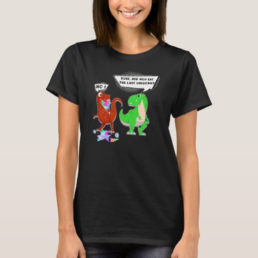 Haben Sie gegessen die letzte Einhorn Dinosaurier  T-Shirt (Vorderseite)