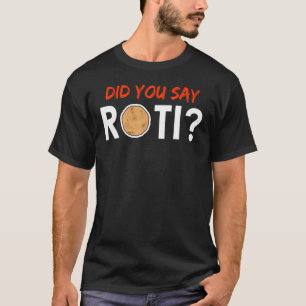 Haben Sie gesagt, Roti Trinidad und Tobago Caribbe T-Shirt