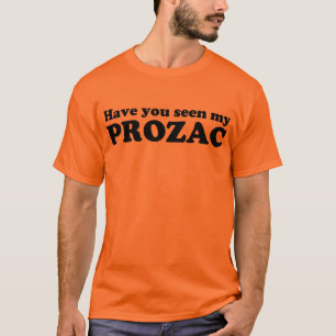 Haben Sie gesehen meinem Prozac T-Shirt