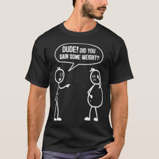 Haben Sie Gewichts Funny Friends Spaß Buddy Sarc T-Shirt