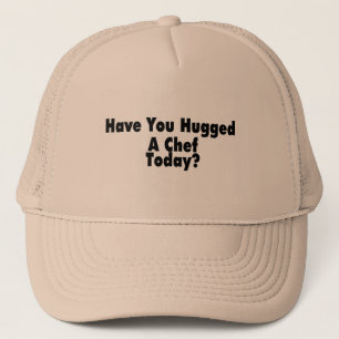 Haben Sie heute umarmt einem Koch Truckerkappe