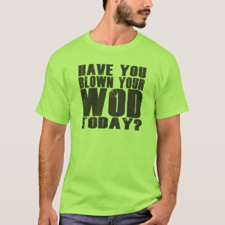 Haben Sie Ihr WOD heute durchgebrannt? T-Shirt