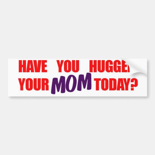 Haben Sie Ihre Mama heute umarmt? Autoaufkleber (Vorne)