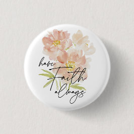 Haben Sie immer Vertrauen Aquarell-Blume Christlic Button