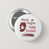 Haben Sie Kaffee Reisen Button Button für freien G (Vorne & Hinten)
