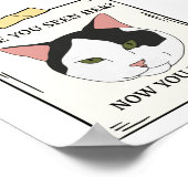Haben Sie Katze jetzt Gewollt? Poster (Ecke)