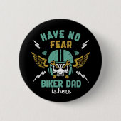 Haben Sie keine Angst Biker Vater ist hier Funny B Button (Vorderseite)