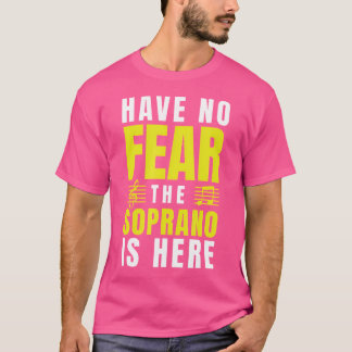 Haben Sie keine Angst, das Soprano ist hier Chorge T-Shirt