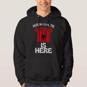 Haben Sie keine Angst, dass der Albaner hier ist A Hoodie