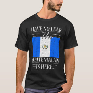 Haben Sie keine Angst, dass der Guatemalteke hier  T-Shirt